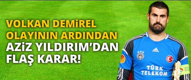 Volkan Demirel olayının ardından Aziz Yıldırımdan flaş karar