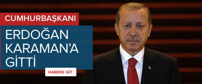 Cumhurbaşkanı Erdoğan Karamanda