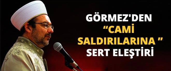 Görmezden cami saldırılarına sert eleştirisi