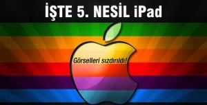 5. Nesil iPadin görselleri sızdırıldı