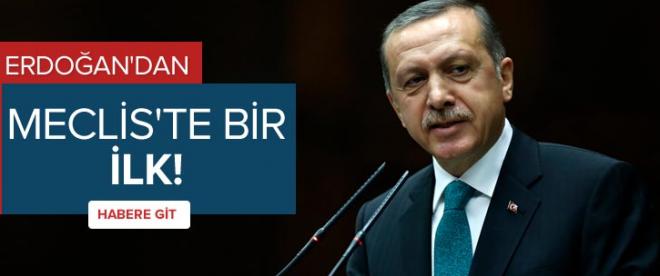 Erdoğandan Mecliste bir ilk!