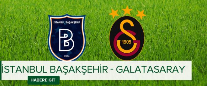 Galatasaray ile İstanbul Başakşehir maçı ne zaman?