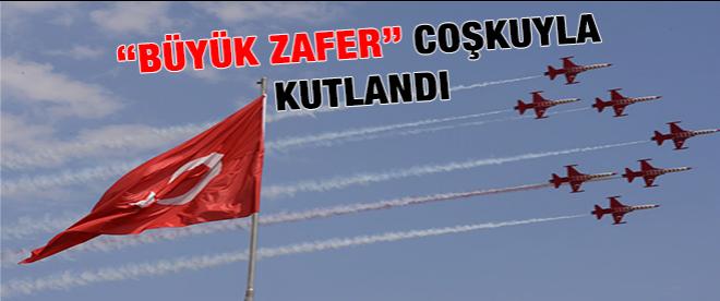 Büyük zafer çoşkuyla kutlandı